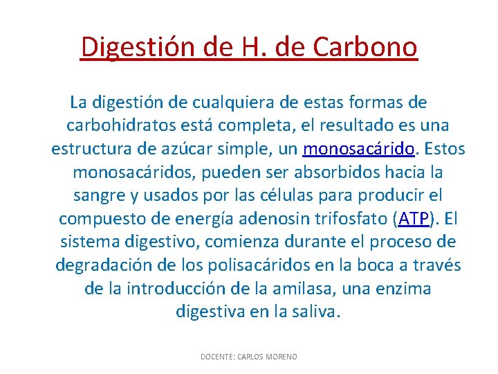 Digestión de H. de Carbono La digestión de cualquiera de estas formas de carbohidratos