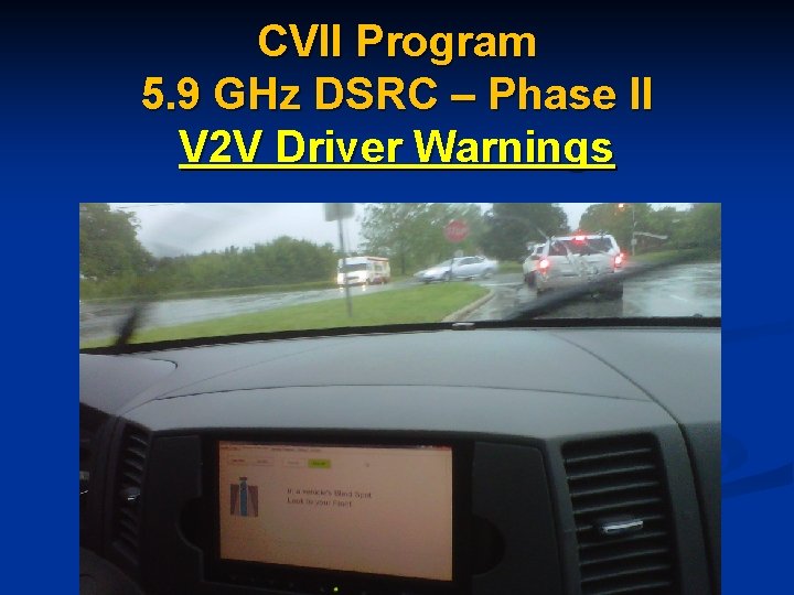 CVII Program 5. 9 GHz DSRC – Phase II V 2 V Driver Warnings