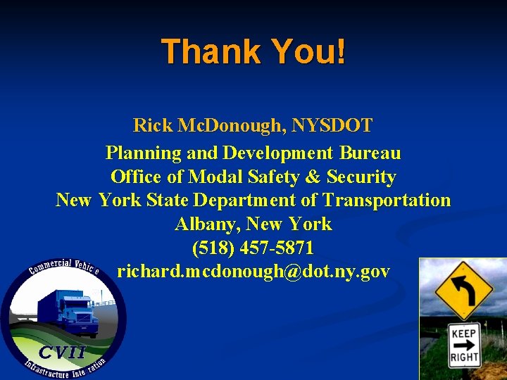 Thank You! Rick Mc. Donough, NYSDOT Planning and Development Bureau Office of Modal Safety