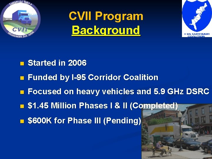 CVII Program Background n Started in 2006 n Funded by I-95 Corridor Coalition n