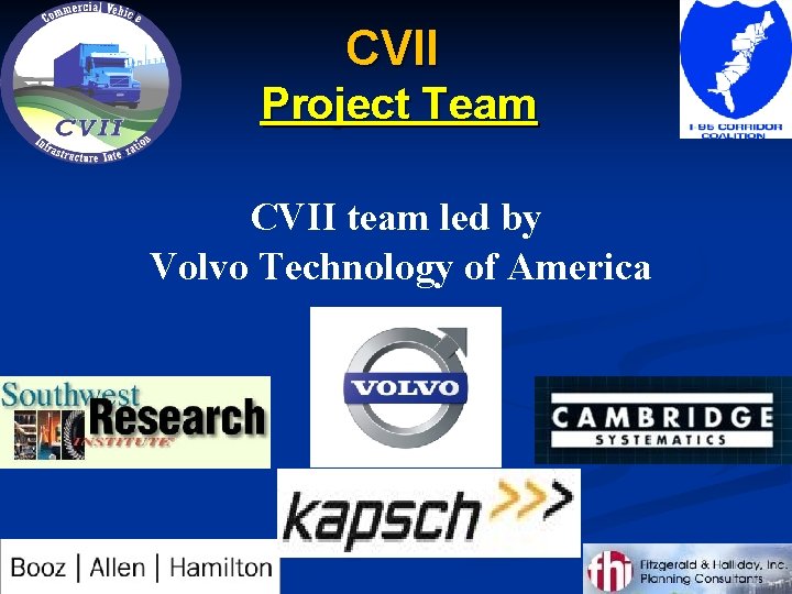 CVII Project Team CVII team led by Volvo Technology of America 