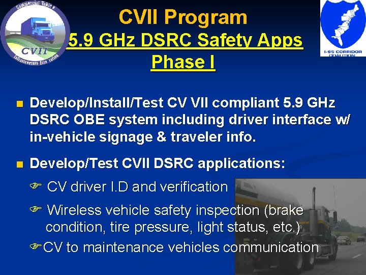 CVII Program 5. 9 GHz DSRC Safety Apps Phase I n Develop/Install/Test CV VII