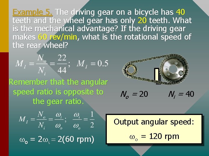 Example 5. The driving gear on a bicycle has 40 teeth and the wheel