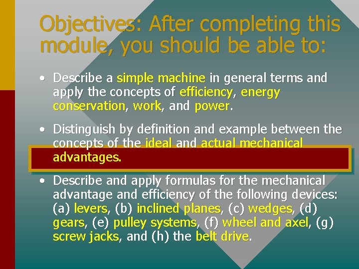 Objectives: After completing this module, you should be able to: • Describe a simple