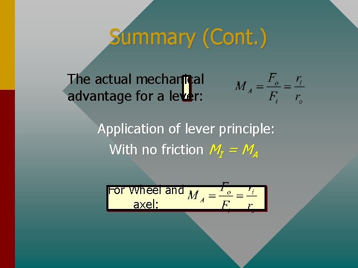 Summary (Cont. ) The actual mechanical advantage for a lever: Application of lever principle: