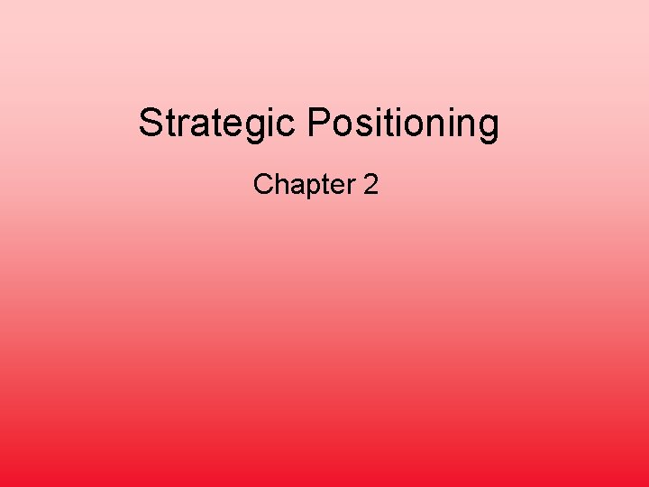 Strategic Positioning Chapter 2 