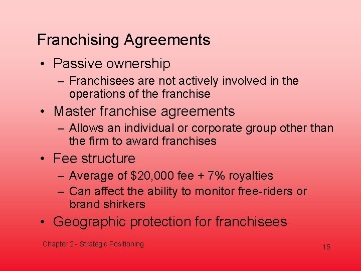 Franchising Agreements • Passive ownership – Franchisees are not actively involved in the operations