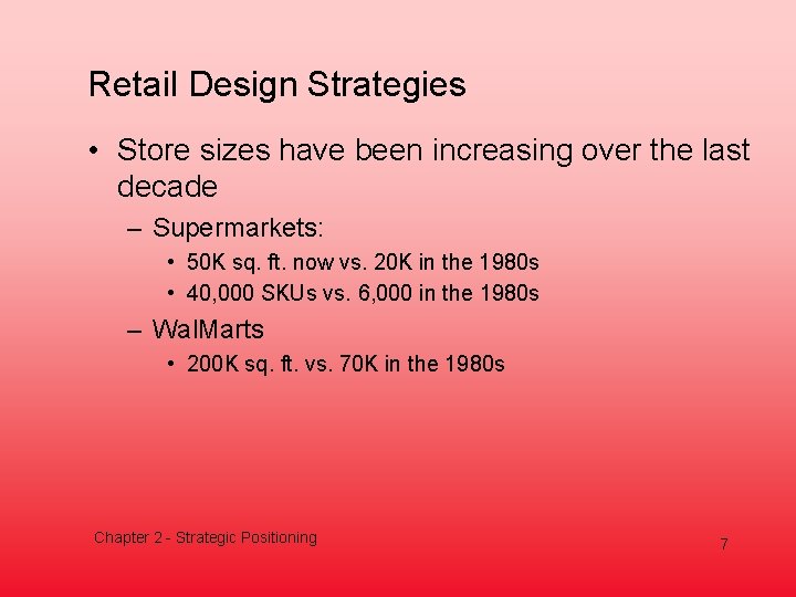 Retail Design Strategies • Store sizes have been increasing over the last decade –