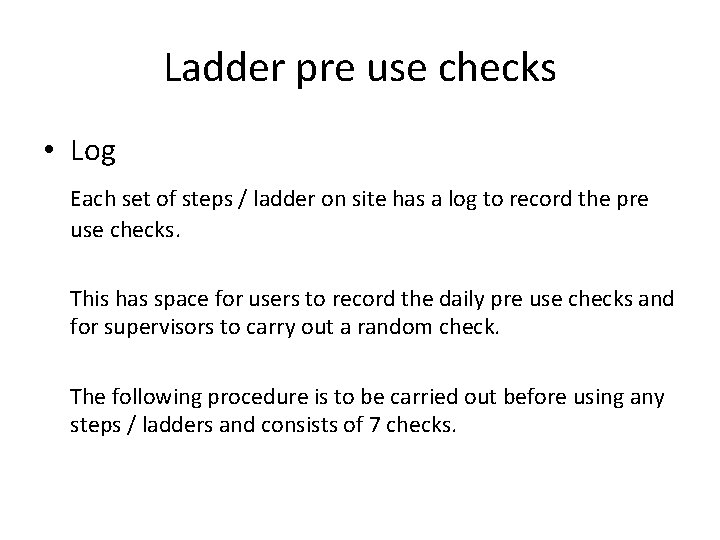 Ladder pre use checks • Log Each set of steps / ladder on site