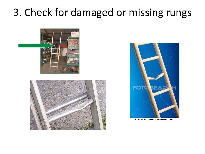 3. Check for damaged or missing rungs 