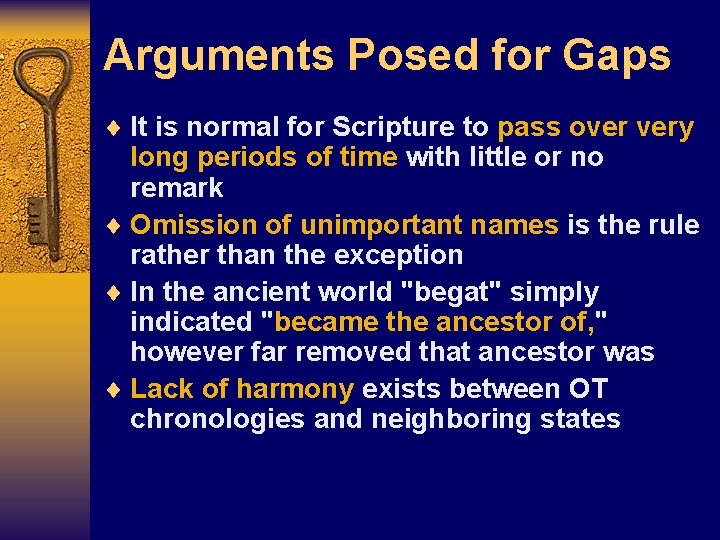 Arguments Posed for Gaps ¨ It is normal for Scripture to pass over very Arguments Posed for Gaps ¨ It is normal for Scripture to pass over very