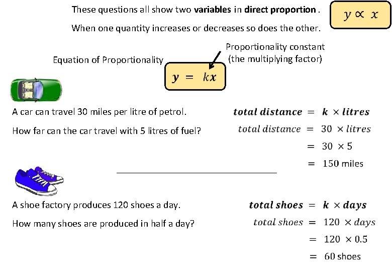 These questions all show two variables in direct proportion. When one quantity increases or