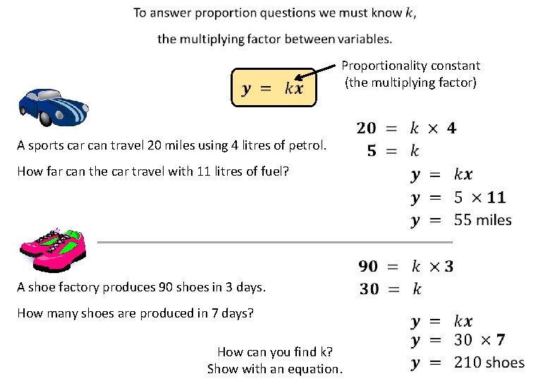  Proportionality constant (the multiplying factor) A sports car can travel 20 miles using