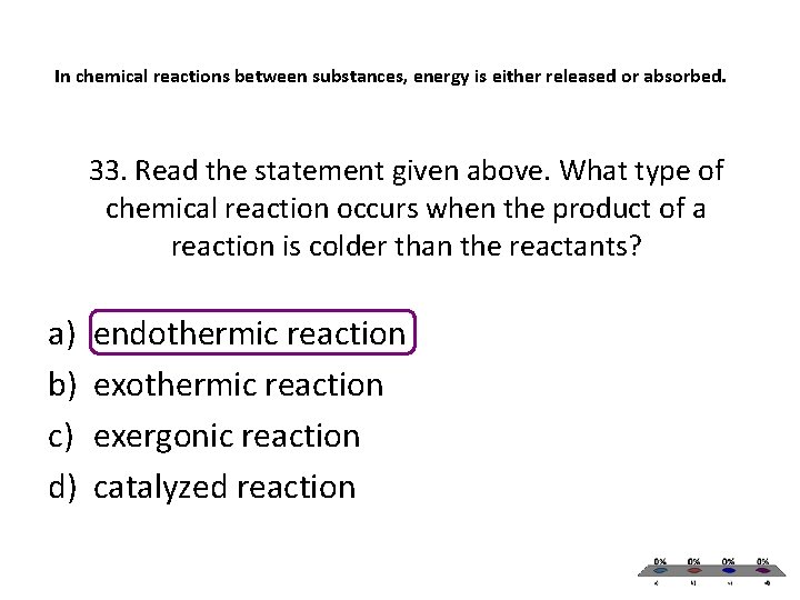 In chemical reactions between substances, energy is either released or absorbed. 33. Read the In chemical reactions between substances, energy is either released or absorbed. 33. Read the