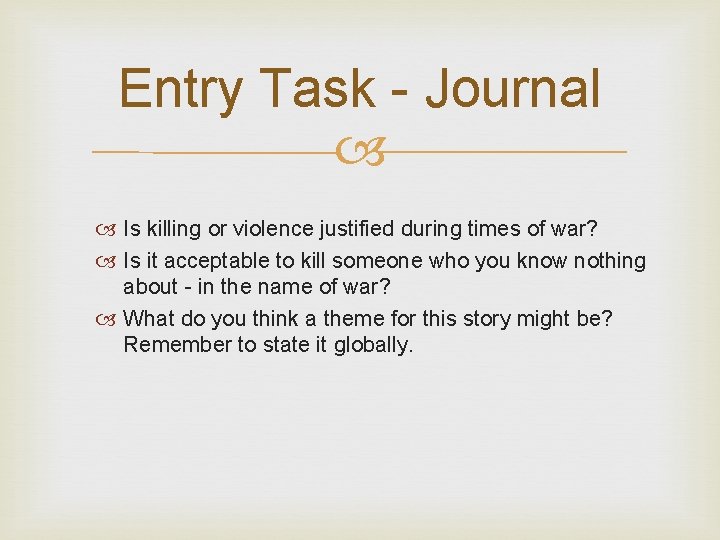 Entry Task - Journal Is killing or violence justified during times of war? Is