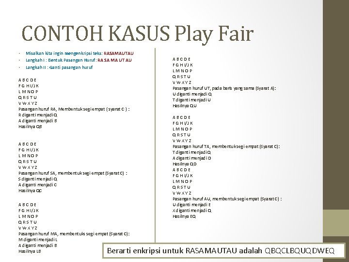 CONTOH KASUS Play Fair • • • Misalkan kita ingin mengenkripsi teks: RASAMAUTAU Langkah