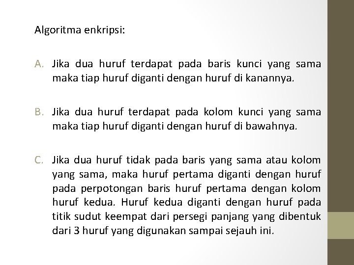 Algoritma enkripsi: A. Jika dua huruf terdapat pada baris kunci yang sama maka tiap