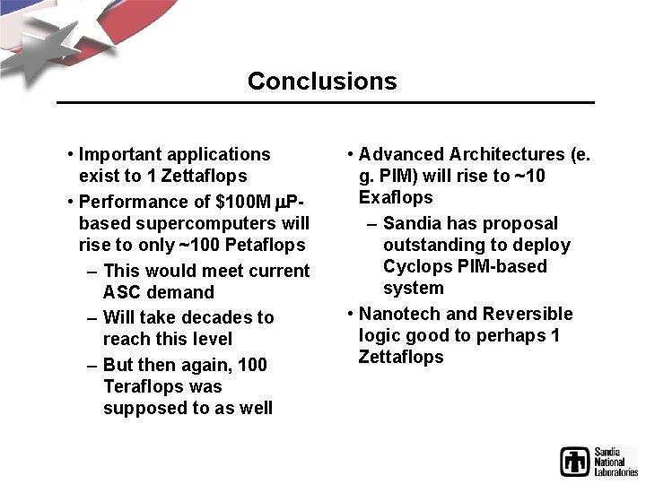 Conclusions • Important applications exist to 1 Zettaflops • Performance of $100 M m.