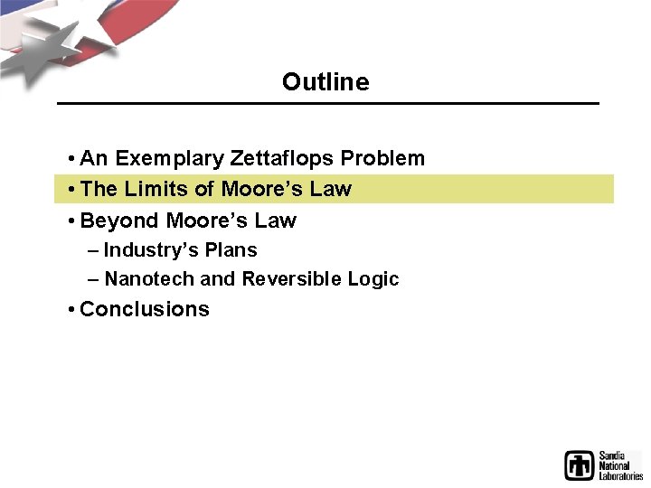 Outline • An Exemplary Zettaflops Problem • The Limits of Moore’s Law • Beyond