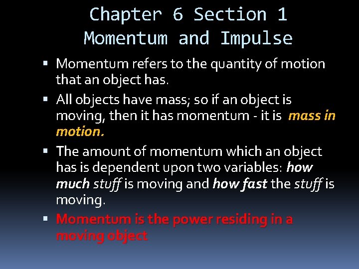 Chapter 6 Section 1 Momentum and Impulse Momentum refers to the quantity of motion