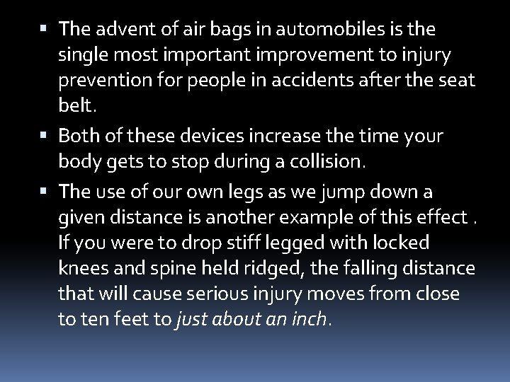  The advent of air bags in automobiles is the single most important improvement