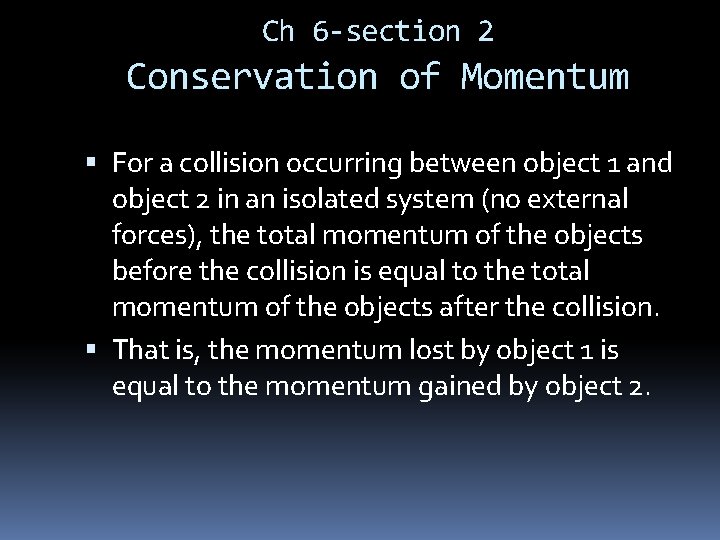 Ch 6 -section 2 Conservation of Momentum For a collision occurring between object 1