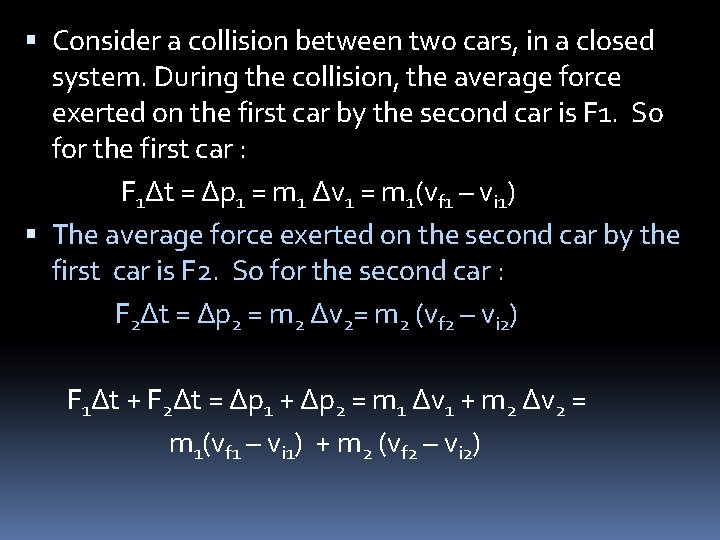  Consider a collision between two cars, in a closed system. During the collision,