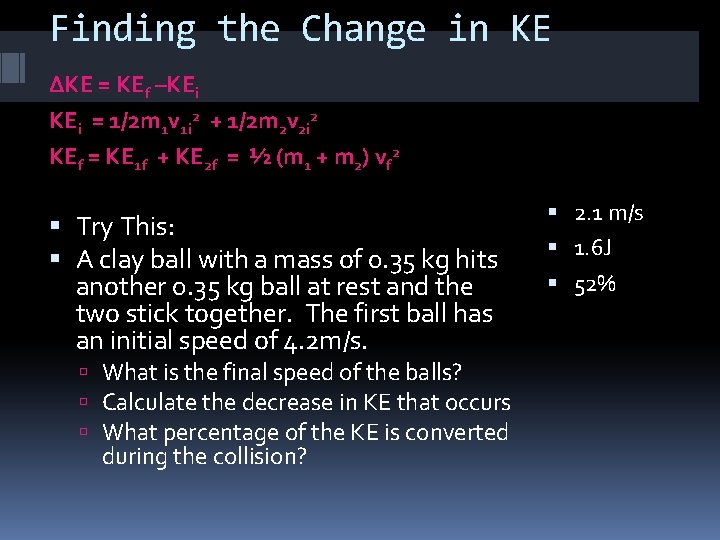 Finding the Change in KE ΔKE = KEf –KEi = 1/2 m 1 v