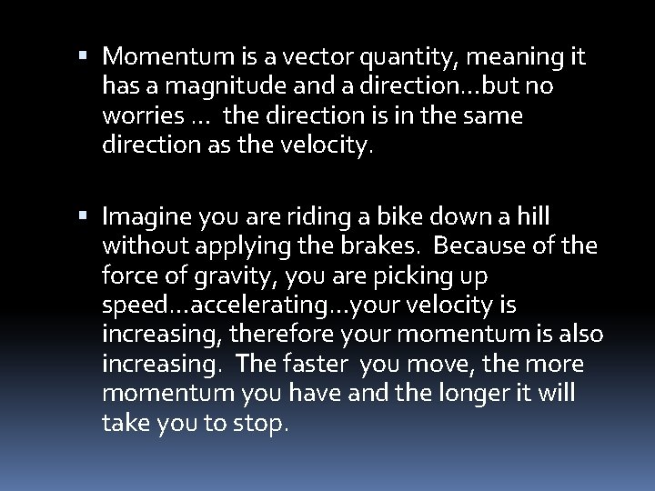  Momentum is a vector quantity, meaning it has a magnitude and a direction…but