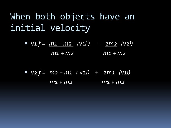 When both objects have an initial velocity v 1 f = m 1 −