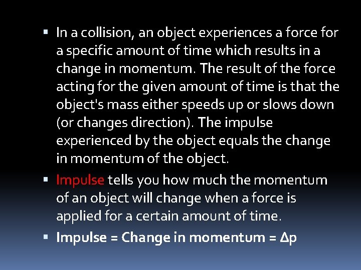  In a collision, an object experiences a force for a specific amount of