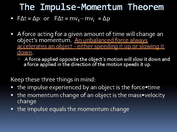 The Impulse-Momentum Theorem F∆t = ∆p or F∆t = mvf – mvi = ∆p