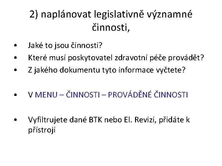 2) naplánovat legislativně významné činnosti, • • • Jaké to jsou činnosti? Které musí