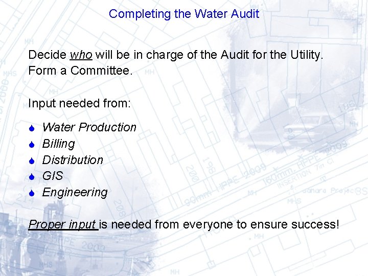 Completing the Water Audit Decide who will be in charge of the Audit for