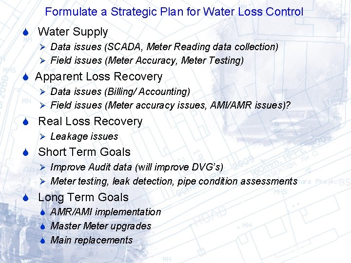 Formulate a Strategic Plan for Water Loss Control Water Supply Ø Data issues (SCADA, Formulate a Strategic Plan for Water Loss Control Water Supply Ø Data issues (SCADA,