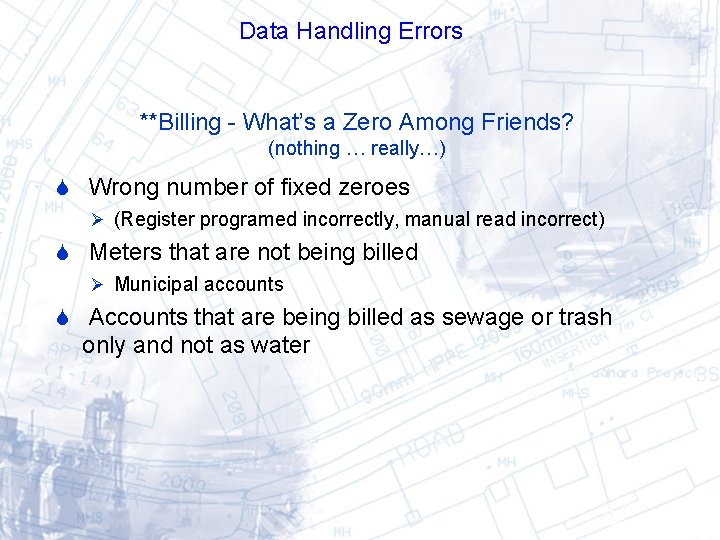 Data Handling Errors **Billing - What’s a Zero Among Friends? (nothing … really…) Wrong