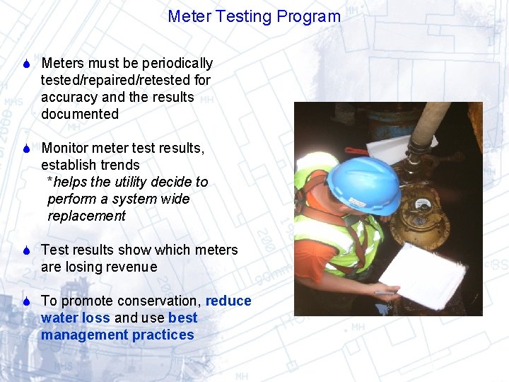 Meter Testing Program Meters must be periodically tested/repaired/retested for accuracy and the results documented