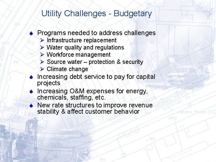 Utility Challenges - Budgetary Programs needed to address challenges Ø Infrastructure replacement Ø Water Utility Challenges - Budgetary Programs needed to address challenges Ø Infrastructure replacement Ø Water