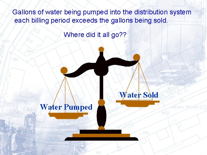 Gallons of water being pumped into the distribution system each billing period exceeds the