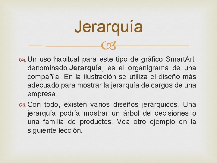 Jerarquía Un uso habitual para este tipo de gráfico Smart. Art, denominado Jerarquía, es Jerarquía Un uso habitual para este tipo de gráfico Smart. Art, denominado Jerarquía, es