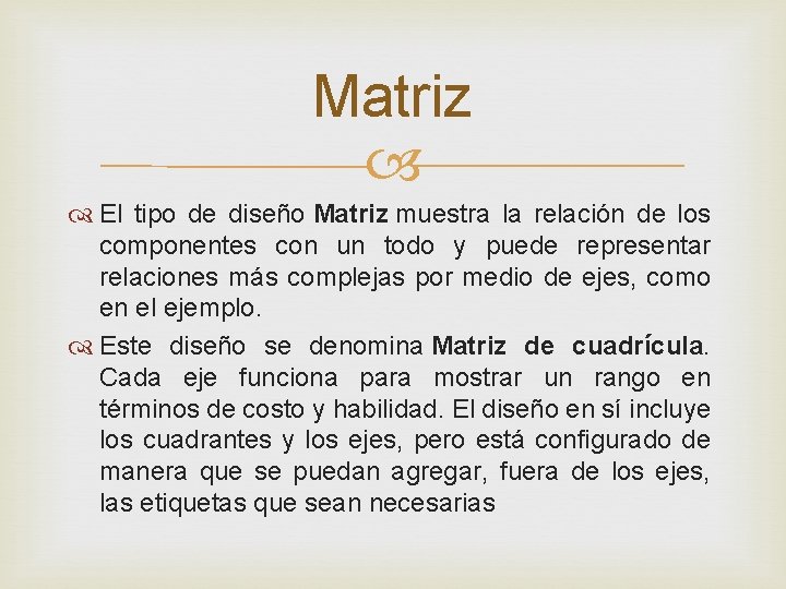 Matriz El tipo de diseño Matriz muestra la relación de los componentes con un