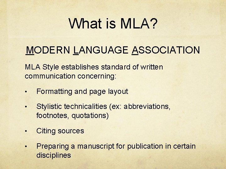 What is MLA? MODERN LANGUAGE ASSOCIATION MLA Style establishes standard of written communication concerning: