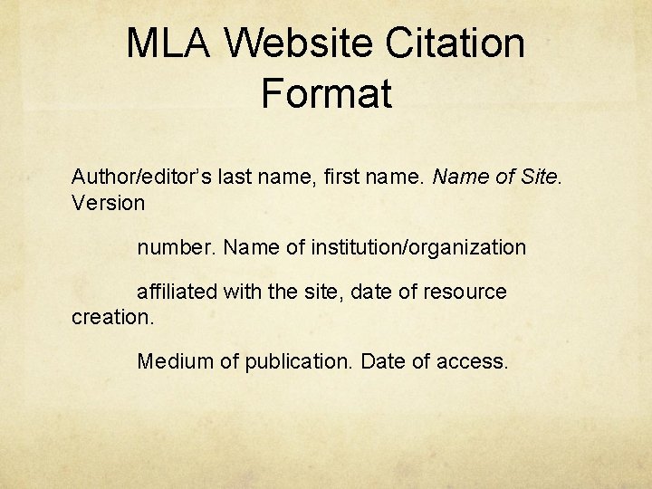 MLA Website Citation Format Author/editor’s last name, first name. Name of Site. Version number.