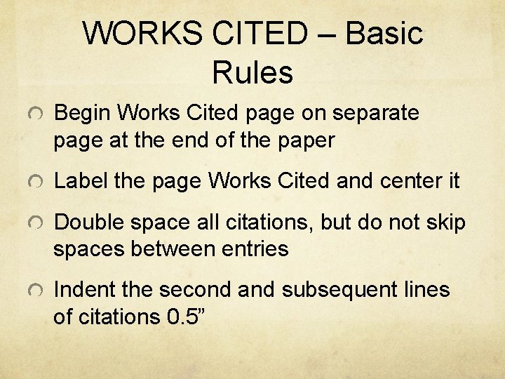 WORKS CITED – Basic Rules Begin Works Cited page on separate page at the