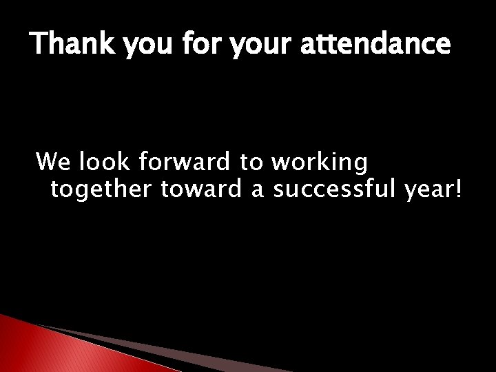 Thank you for your attendance We look forward to working together toward a successful