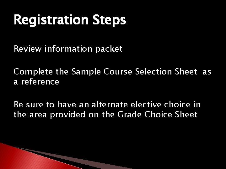 Registration Steps Review information packet Complete the Sample Course Selection Sheet as a reference