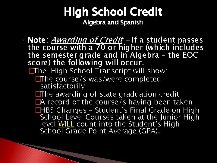 High School Credit Algebra and Spanish ◦ Note: Awarding of Credit - If a