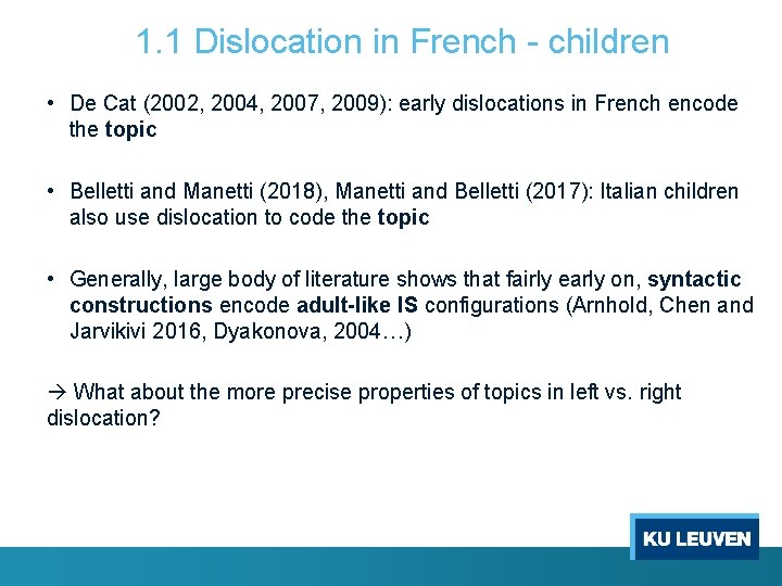 1. 1 Dislocation in French - children • De Cat (2002, 2004, 2007, 2009):