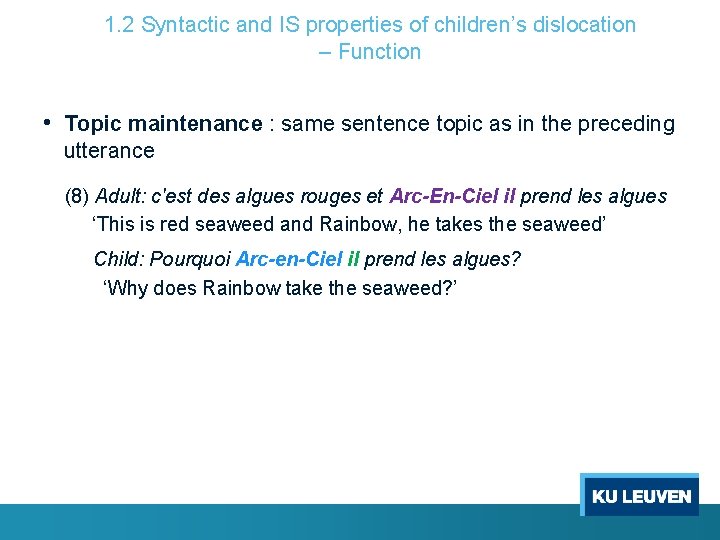 1. 2 Syntactic and IS properties of children’s dislocation – Function • Topic maintenance