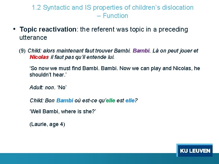 1. 2 Syntactic and IS properties of children’s dislocation – Function • Topic reactivation: